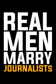 Real Men Marry Journalist: Lined A5 Notebook for Journalist