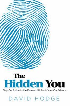 Paperback The Hidden You: Slap Confusion in the Face and Unleash Your Confidence Book