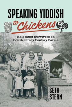 Paperback Speaking Yiddish to Chickens: Holocaust Survivors on South Jersey Poultry Farms Book