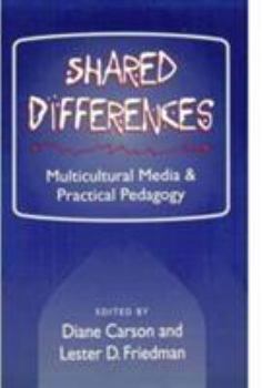 Paperback Shared Differences: Multicultural Media and Practical Pedagogy Book