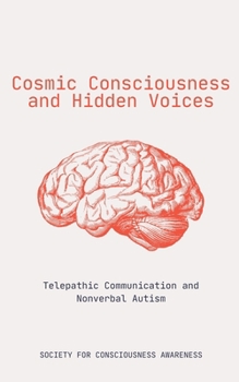 Cosmic Consciousness and Hidden Voices: Telepathic Communication and Nonverbal Autism