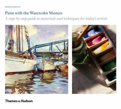 Paperback Paint with the Watercolor Masters: A Step-By-Step Guide to Materials and Techniques for Today's Artists Book