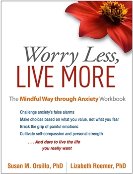 Paperback Worry Less, Live More: The Mindful Way Through Anxiety Workbook Book
