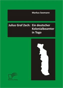 Paperback Julius Graf Zech: Ein deutscher Kolonialbeamter in Togo [German] Book