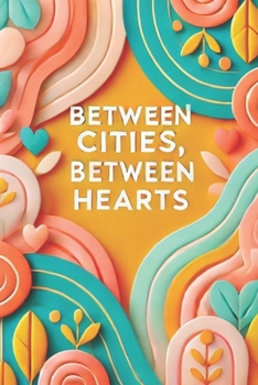 Between Cities, Between Hearts: The First Encounter (Hearts at a Crossroads)