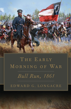 Paperback The Early Morning of War: Bull Run, 1861 Volume 46 Book