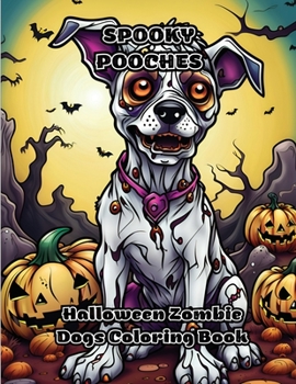 Paperback Spooky Pooches: Halloween Zombie Dogs Coloring Book