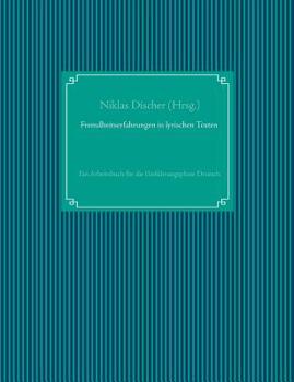 Paperback Fremdheitserfahrungen in lyrischen Texten: Ein Arbeitsbuch für die Einführungsphase Deutsch [German] Book