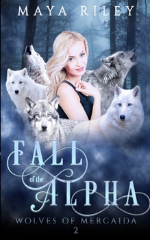 Fall of the Alpha - Book #2 of the Wolves of Mercaida