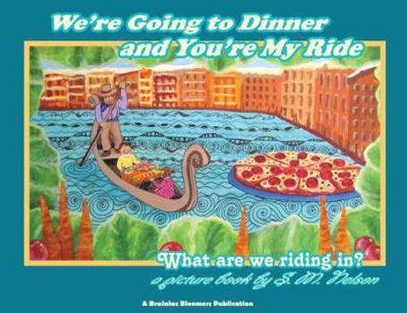 Paperback We're Going to Dinner and You're My Ride: What are we riding in? Book