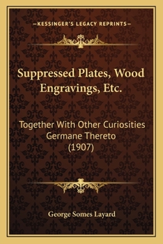 Paperback Suppressed Plates, Wood Engravings, Etc.: Together With Other Curiosities Germane Thereto (1907) Book