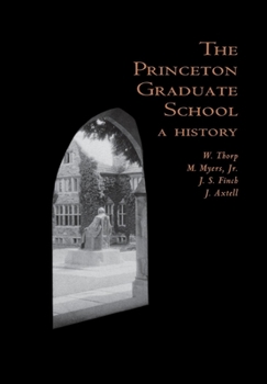 Hardcover The Princeton Graduate School: A History Book