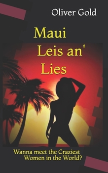 Paperback Maui Leis an' Lies: Dating the Craziest Women in the World Book