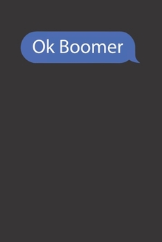 OK Boomer Funny 120 Page Notebook Lined Journal For Generational Humor Baby Boomers