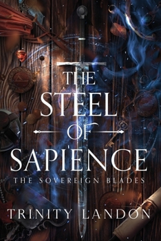 Paperback The Steel of Sapience: The Sovereign Blades Book