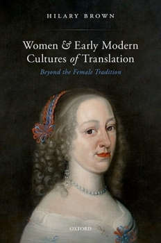 Hardcover Women and Early Modern Cultures of Translation: Beyond the Female Tradition Book