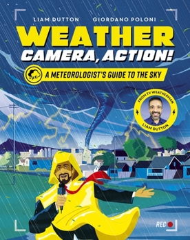 Hardcover Weather, Camera, Action!: A Meteorologist's Guide to the Sky Book