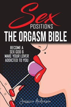 Paperback Sex Positions: Become a Sex God and Make Your Lover Addicted To You Book