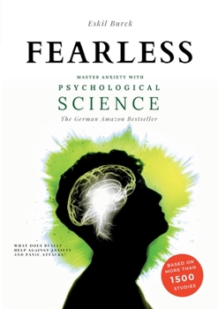 Paperback Fearless: Master Anxiety with Science - (without Medication!) Social Anxiety, Agoraphobia, Panic Attacks, Generalized Anxiety, P Book