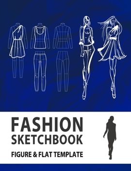 Fashion Sketchbook Figure & Flat Template: Easily Sketching and Building Your Fashion Design Portfolio with Large Female Croquis & Drawing Your Fashion Flats with Flat Template (Fashion Flats Drawing)