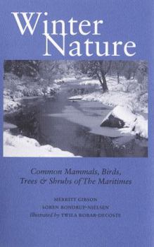 Hardcover Winter Nature: Common Mammals, Birds, Trees & Shrubs of the Maritime Provinces Book