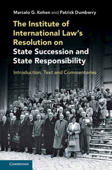Hardcover The Institute of International Law's Resolution on State Succession and State Responsibility: Introduction, Text and Commentaries Book