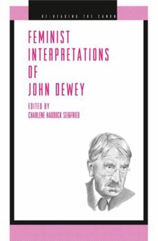 Feminist Interpretations of John Dewey - Book  of the Re-Reading the Canon