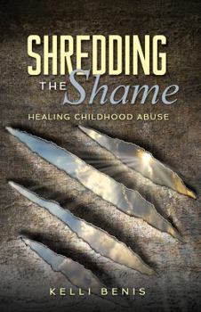 Paperback Shredding the Shame: Healing Childhood Abuse Book