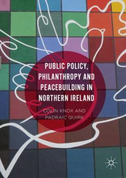 Hardcover Public Policy, Philanthropy and Peacebuilding in Northern Ireland Book