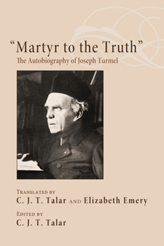Hardcover "Martyr to the Truth": The Autobiography of Joseph Turmel Book