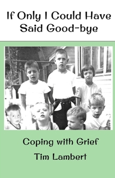 Paperback If Only I Could Have Said Good-bye: Coping with Grief Book