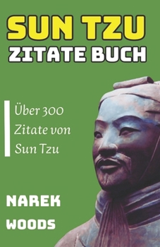 Paperback SUN TZU Zitate buch: Über 300 Zitate von Sun Tzu [German] Book