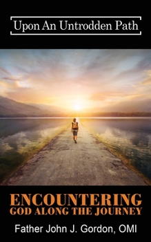 Paperback Upon An Untrodden Path: Encountering God Along The Journey Book
