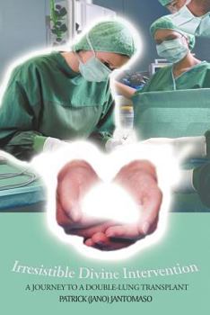 Paperback Irresistible Divine Intervention: A Journey to a Double-Lung Transplant Book