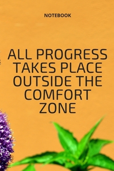 Paperback **All progress takes place outside the comfort zone**: Lined Notebook Motivational Quotes,120 pages,6x9, Soft cover, Matte finish Book