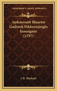 Hardcover Ajokaersutit Illuartut Gudimik Pekkorsejniglo Innungnut (1797) [Japanese] Book