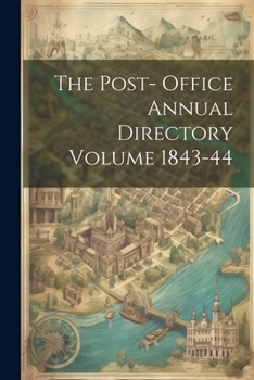 Paperback The Post- Office Annual Directory Volume 1843-44 Book