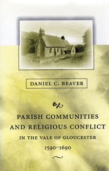 Hardcover Parish Communities and Religious Conflict in the Vale of Gloucester, 1590-1690 Book