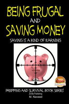 Paperback Being Frugal and Saving Money - Saving is a kind of Earning Book