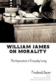 Paperback William James on Morality: The Imperative in Everyday Living Book