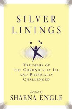 Hardcover Silver Linings: Triumphs of the Chronically III and Physically Challenged Book