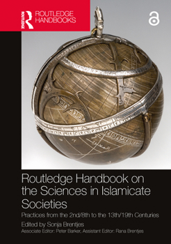 Hardcover Routledge Handbook on the Sciences in Islamicate Societies: Practices from the 2nd/8th to the 13th/19th Centuries Book