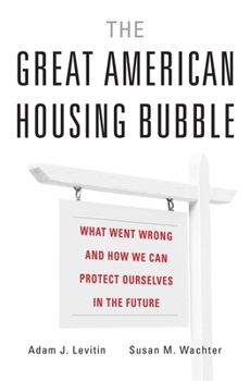 Hardcover The Great American Housing Bubble: What Went Wrong and How We Can Protect Ourselves in the Future Book