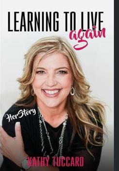 Paperback HerStory Volume 1 - Kathy Tuccaro: Learning To Live Again Book