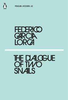 Paperback The Dialogue of Two Snails (Penguin Modern) [Paperback] [Feb 22, 2018] Lorca, Federico Garcia Book