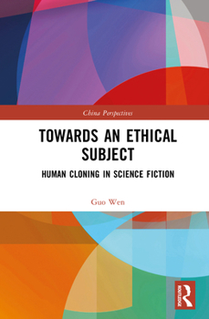Hardcover Towards an Ethical Subject: Human Cloning in Science Fiction Book