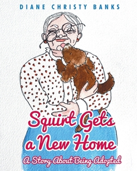 Paperback Squirt Gets a New Home: A Story About Being Adopted Book