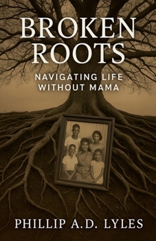 Paperback Broken Roots: Navigating Life without Mama Book