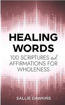 Paperback Healing Words: 100 Scriptures and Affirmations for Wholeness Book