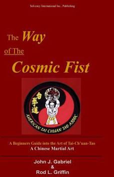 Paperback The Way of the Cosmic Fist: A Beginners Guide into the Art of Tai-Ch'uan-Tao Book